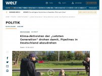 Bild zum Artikel: Klima-Aktivisten der „Letzten Generation“ drohen damit, Pipelines in Deutschland abzudrehen