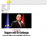 Bild zum Artikel: Ungarn will Öl-Embargo gegen Russland blockieren