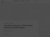 Bild zum Artikel: „Und das ist auch gut so“: Berliner Adlon-Restaurant will keine Veganer