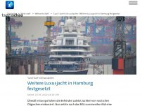 Bild zum Artikel: Weitere Luxusjacht von Oligarch in Hamburg festgesetzt