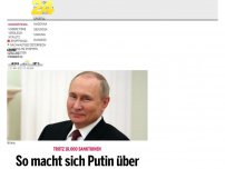 Bild zum Artikel: So macht sich Putin über westliche Sanktionen lustig