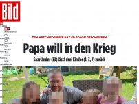Bild zum Artikel: Schrieb Abschiedsbrief - Papa will in den Krieg