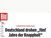 Bild zum Artikel: Finanzminister Lindner warnt - Deutschland drohen „fünf Jahre der Knappheit“