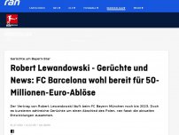 Bild zum Artikel: Lewandowski: Barca will wohl doch 50 Mio. zahlen