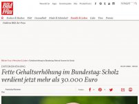 Bild zum Artikel: Fette Gehaltserhöhung im Bundestag: Scholz verdient jetzt mehr als 30.000 Euro