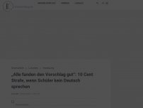 Bild zum Artikel: „Alle fanden den Vorschlag gut“: 10 Cent Strafe, wenn Schüler kein Deutsch sprechen