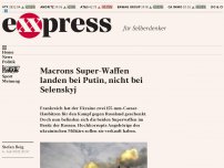 Bild zum Artikel: Macrons Super-Waffen landen bei Putin, nicht bei Selenskyj