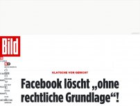 Bild zum Artikel: Klatsche vor Gericht - Facebook löscht „ohne rechtliche Grundlage“!