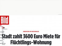Bild zum Artikel: Abzocke im Hochhaus - Stadt zahlt 3600 Euro Miete für Flüchtlings-Wohnung