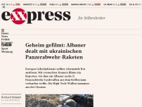 Bild zum Artikel: Geheim gefilmt: Albaner dealt mit ukrainischen Panzerabwehr-Raketen