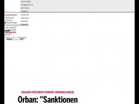 Bild zum Artikel: Orban: ''Sanktionen zerstören europäische Wirtschaft''