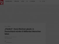 Bild zum Artikel: „Peinlich“: Danni Büchner glaubt, in Deutschland würden 8 Milliarden Menschen leben