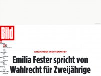 Bild zum Artikel: Witzig oder Wichtigmache? - Emilia Fester spricht von Wahlrecht für Zweijährige