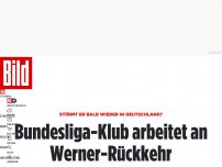 Bild zum Artikel: Stürmt er bald wieder in Deutschland? - Bundesliga-Klub arbeitet an Werner-Rückkehr