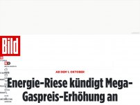 Bild zum Artikel: Ab dem 1. Oktober - Energie-Riese kündigt Mega-Gaspreis-Erhöhung an