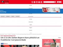 Bild zum Artikel: Nach Sieg bei Bundesliga-Start - Um 3 Uhr in der Nacht stehen Bayern-Stars plötzlich an Frankfurter Currywurstbude