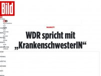 Bild zum Artikel: Nanu?! - WDR spricht mit „KrankenschwesterIN“