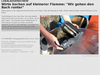 Bild zum Artikel: Wirte kochen auf kleinerer Flamme: 'Wir gehen den Bach runter'