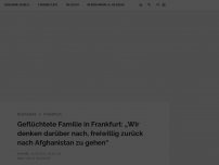 Bild zum Artikel: Geflüchtete Familie in Frankfurt: „Wir denken darüber nach, freiwillig zurück nach Afghanistan zu gehen“