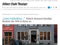 Bild zum Artikel: „Liebe Fußballfans...“: Kölsch-Brauerei kündigt Boykott der WM in Katar an