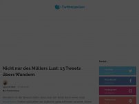 Bild zum Artikel: Nicht nur des Müllers Lust: 13 Tweets übers Wandern