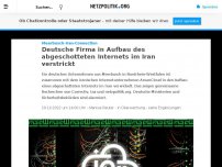 Bild zum Artikel: Meerbusch-Iran-Connection: Deutsche Firma in Aufbau des abgeschotteten Internets im Iran verstrickt