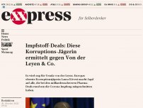 Bild zum Artikel: Impfstoff-Deals: Diese Korruptions-Jägerin ermittelt gegen Von der Leyen & Co.