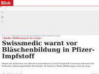Bild zum Artikel: «Risiko-Abklärungen im Gang»: Swissmedic informiert über Blasenbildung in Pfizer-Impfstoff