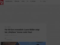 Bild zum Artikel: Für 50 Euro monatlich: Laura Müller zeigt bei „Onlyfans“ immer mehr Haut