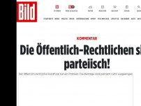 Bild zum Artikel: Kommentar - Die Öffentlich-Rechtlichen sind parteiisch!