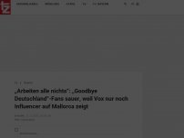 Bild zum Artikel: „Arbeiten alle nichts“: „Goodbye Deutschland“-Fans sauer, weil Vox nur noch Influencer auf Mallorca zeigt