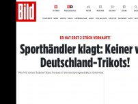 Bild zum Artikel: Er hat erst 2 Stück verkauft! - Sporthändler klagt: Keiner will Deutschland-Trikots!