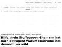 Bild zum Artikel: 'Stoffpuppe-Ehemann hat mich betrogen'<br>