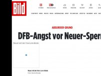 Bild zum Artikel: Absurder Grund - DFB-Angst vor Neuer-Sperre