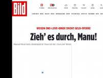 Bild zum Artikel: Wegen One-Love-Binde droht Sperre - Zieh' es durch, Manu!