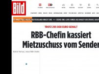 Bild zum Artikel: Trotz 297 000 Euro Gehalt - RBB-Chefin kassiert Mietzuschuss vom Sender