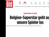 Bild zum Artikel: Wegen Mund-zu-Geste - Belgien-Superstar geht auf unsere Spieler los