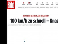 Bild zum Artikel: Deutsches Nachbarland knallhart - 100 km/h zu schnell – Knast!