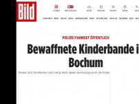 Bild zum Artikel: Polizei fahndet öffentlich - Bewaffnete Kinderbande in Bochum!