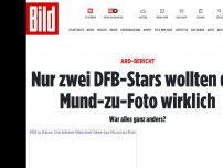 Bild zum Artikel: ARD-Bericht - Nur zwei DFB-Stars wollten das Mund-zu-Foto wirklich