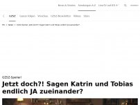Bild zum Artikel: Heiraten Katrin und Tobias jetzt doch?<br>