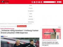 Bild zum Artikel: - „Teilweise völlig daneben“: Freiburg-Trainer Streich attackiert WM-Experten