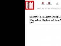 Bild zum Artikel: Schon 10 Millionen Deutsche krank - Was haben Masken mit dem Viren-Tusnami zu tun?