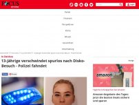 Bild zum Artikel: In Zwickau - 13-Jährige verschwindet spurlos nach Disko-Besuch - Polizei fahndet