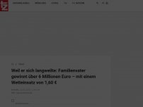 Bild zum Artikel: Weil er sich langweilte: Familienvater gewinnt über 6 Millionen Euro – mit einem Wetteinsatz von 1,60 €