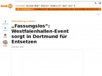 Bild zum Artikel: „Fassungslos“: Westfalenhallen-Event sorgt in Dortmund für Entsetzen