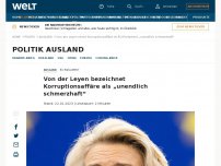 Bild zum Artikel: Von der Leyen bezeichnet Korruptionsaffäre als „unendlich schmerzhaft“