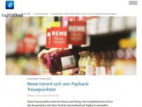 Bild zum Artikel: Supermarktkette Rewe trennt sich Ende 2024 von Payback