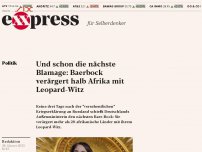 Bild zum Artikel: Und schon die nächste Blamage: Baerbock verärgert halb Afrika mit Leopard-Witz