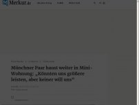 Bild zum Artikel: Münchner Paar haust weiter in Mini-Wohnung: „Könnten uns größere leisten, aber keiner will uns“